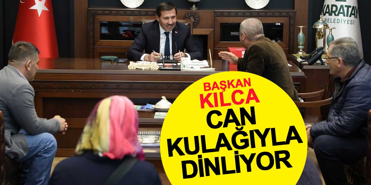 Hasan Kılca vatandaşları can kulağıyla dinliyor