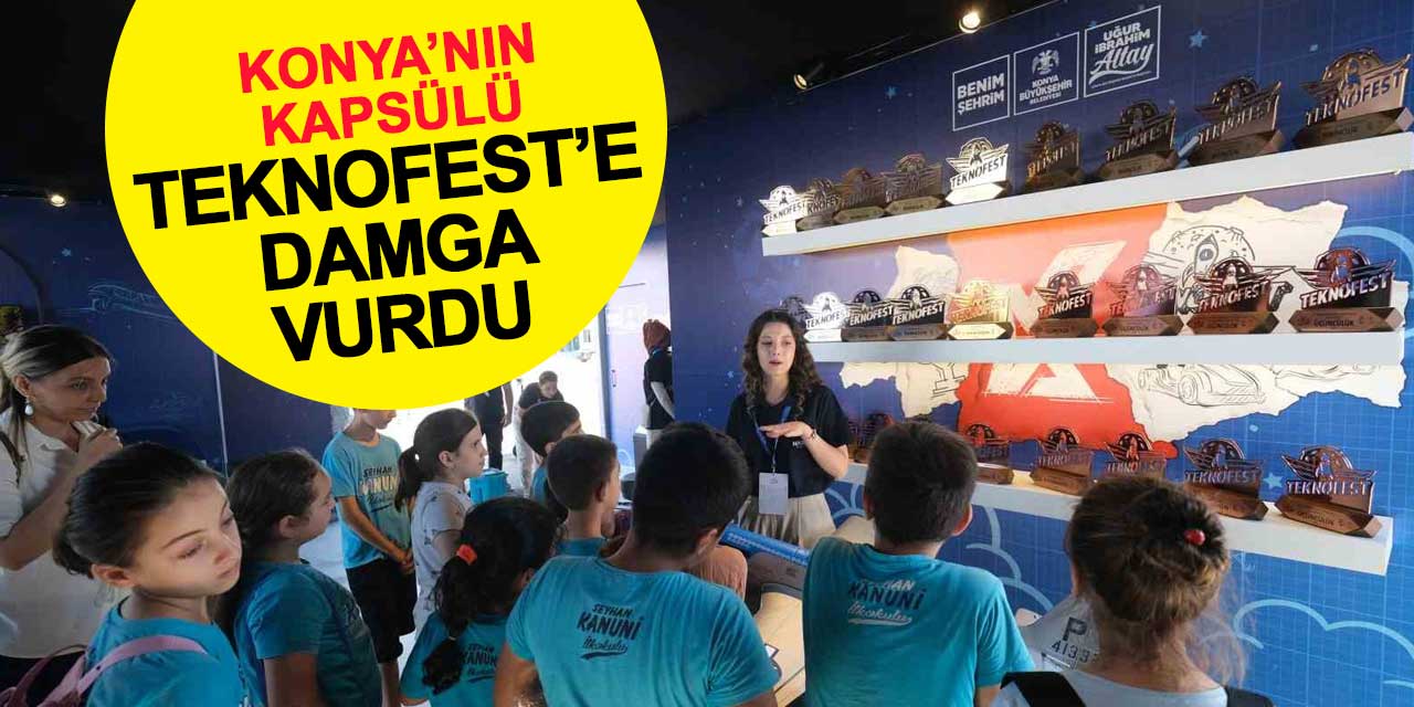 Konya'nın Kapsül'ü TEKNOFEST Adana'ya damga vurdu