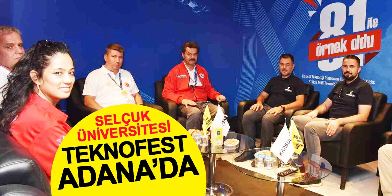 Selçuk Üniversitesi TEKNOFEST Adana’da Genç Yeteneklerle Buluştu