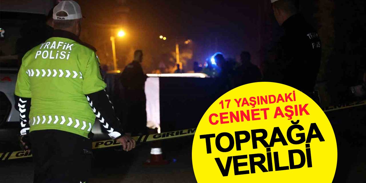 Meram'da kazada ölen 17 yaşındaki Cennet Aşık toprağa verildi