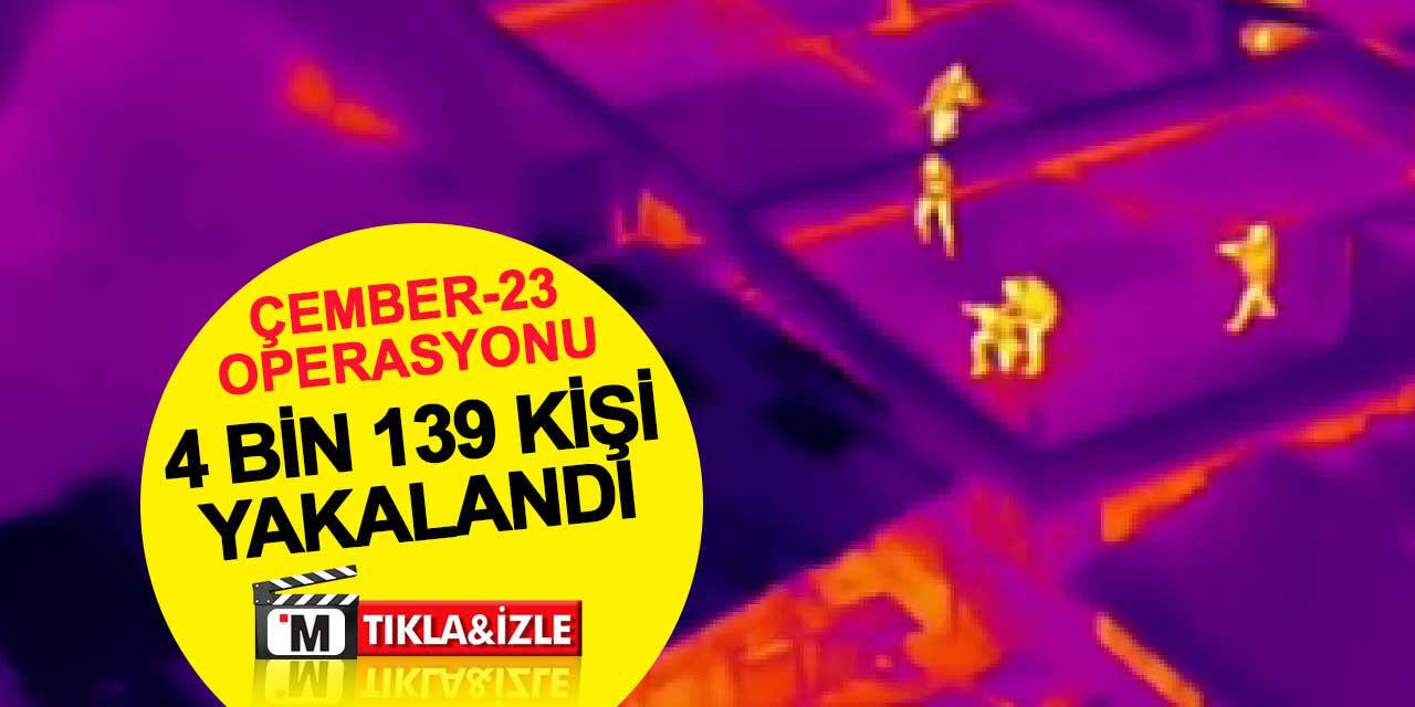 81 İlde 'Çember-23' Operasyonu: 4 Bin 139 Kişi Yakalandı