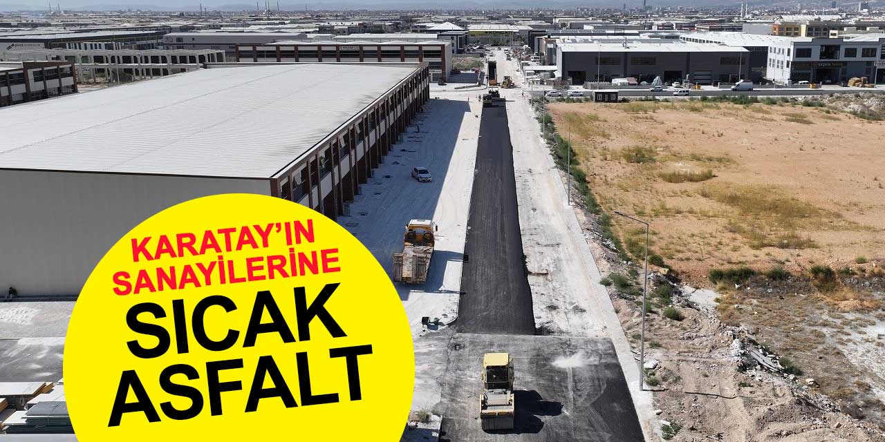Karatay'ın Sanayilerine Sıcak Asfalt