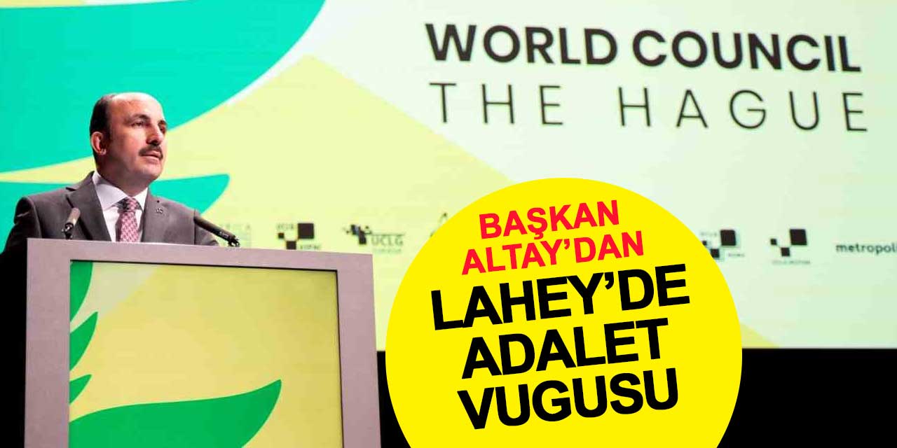 Uğur İbrahim Altay, Lahey'de Adalet Çağrısında Bulundu