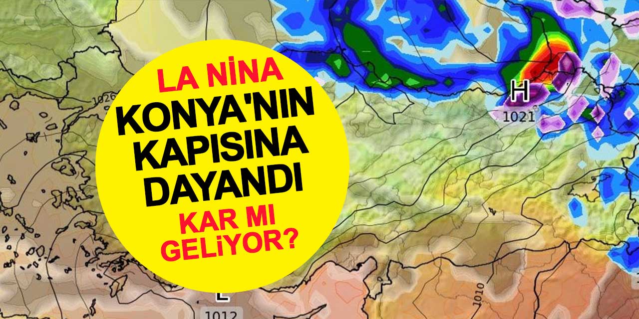La Nina Konya'nın Kapısına Dayandı! Kar Geliyor