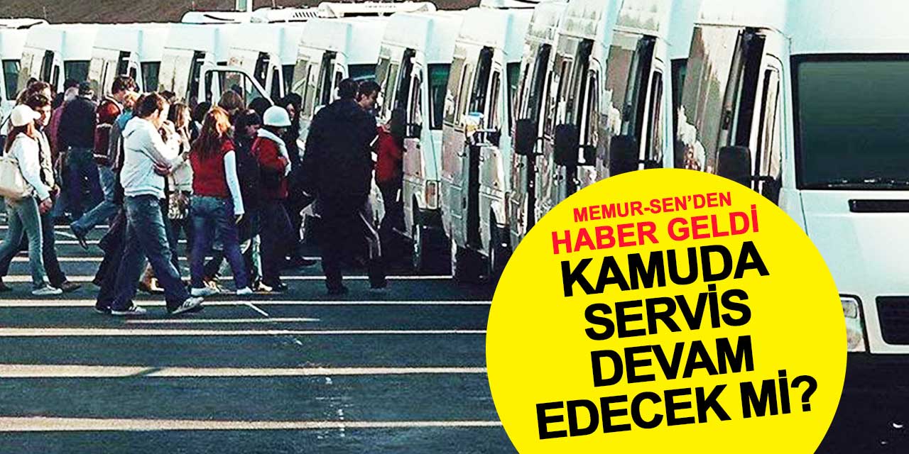 Memur-Sen'den Sevindirici Haber: Kamu Çalışanlarının Servis Hizmeti Devam Edecek