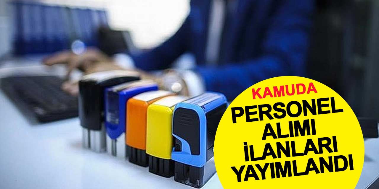 Kamuda personel alımı ilanları yayımlandı