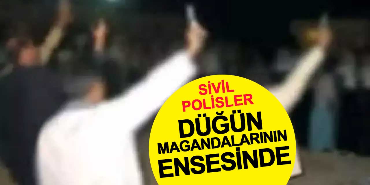 Sivil polisler düğün magandalarının ensesinde