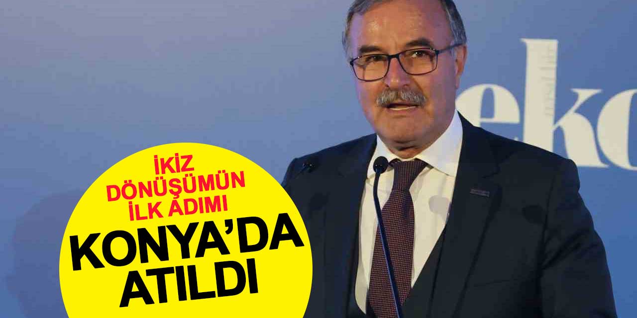 İkiz Dönüşüm İçin İlk Adım Konya'da Atıldı