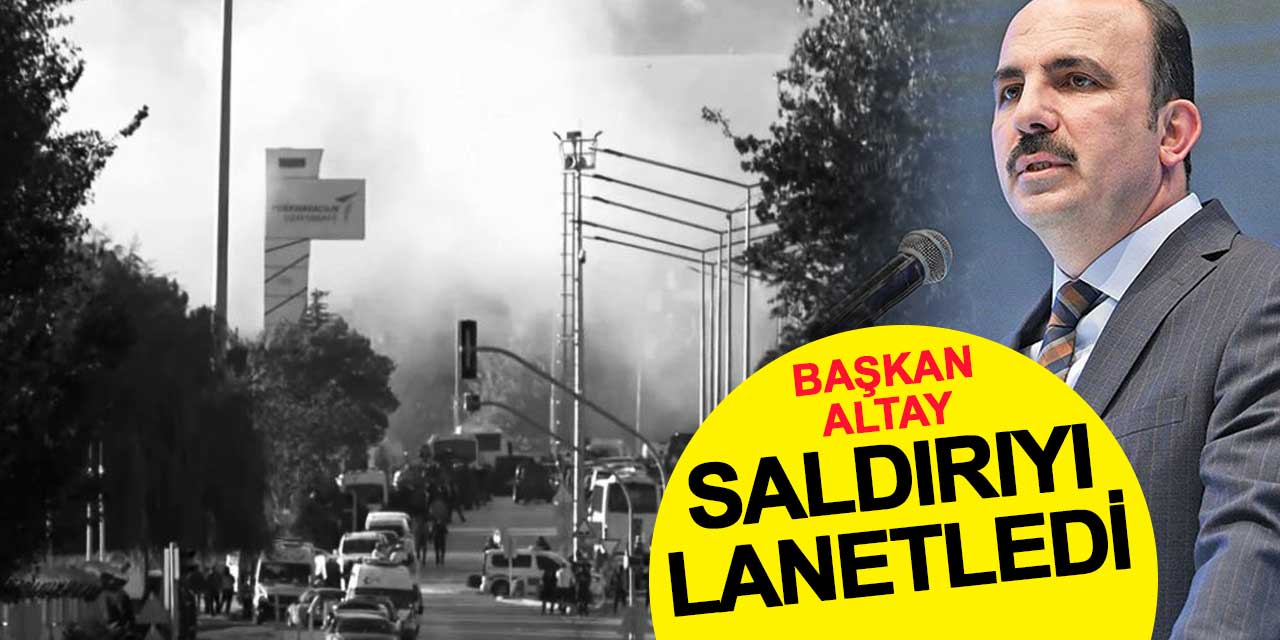Başkan Altay, terör saldırısını lanetledi