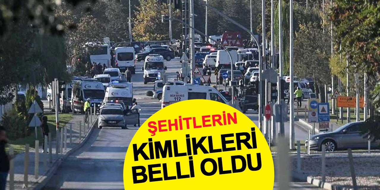 TUSAŞ şehitlerinin kimlikleri belli oldu