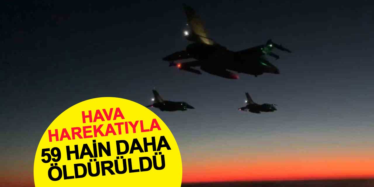2’si üst düzey 59 terörist daha hava harekatıyla etkisiz hale getirildi