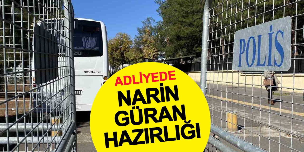 Adliyede Narin Güran hazırlığı