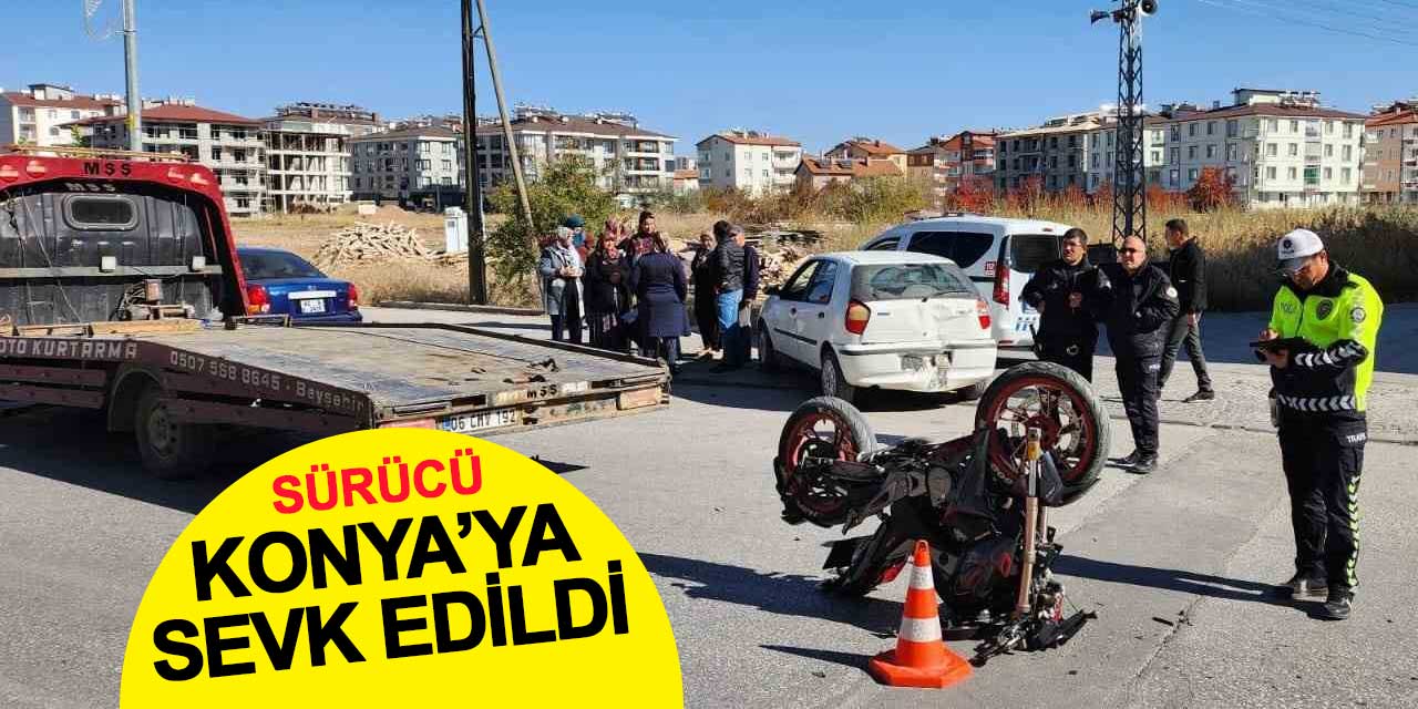 Otomobile çarpan motosikletin sürücüsü ağır yaralandı: Konya'ya sevk edildi