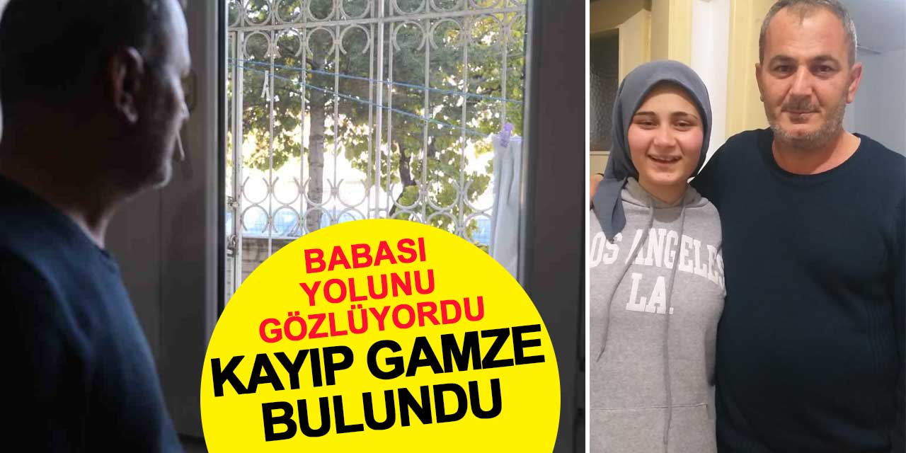 Kardeşlerine kızıp kayıplara karışan 14 yaşındaki Gamze bulundu