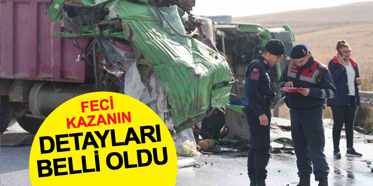Konya-Afyon yolundaki kazanın detayları belli oldu
