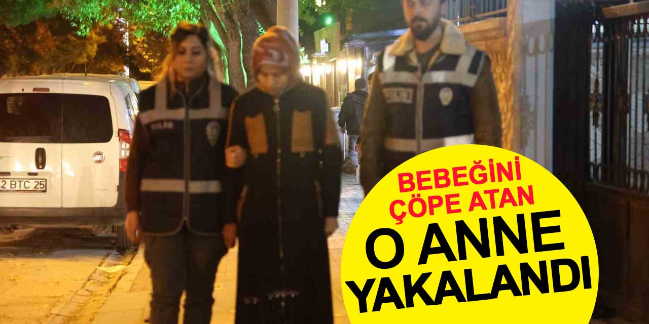 Bebeğini çöpe atan anne yakalandı: 5 çocuğu daha varmış