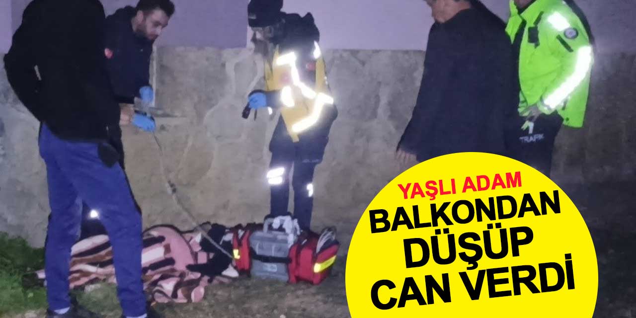 87 yaşındaki adam balkondan düşerek hayatını kaybetti