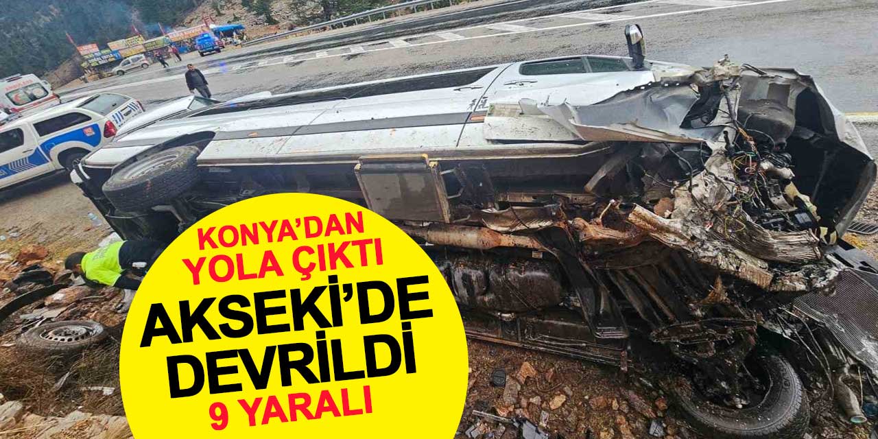 Konya'dan Antalya'ya giden yolcu minibüsü Akseki'de devrildi: 9 yaralı