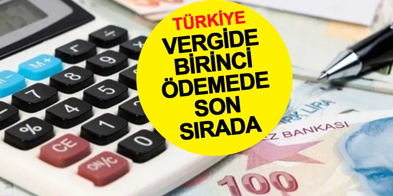Türkiye vergide birinci ödemede son sırada