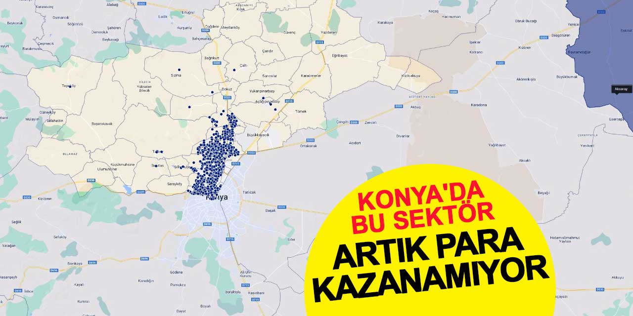 Konya'da Bu Sektör Artık Para Kazanamıyor