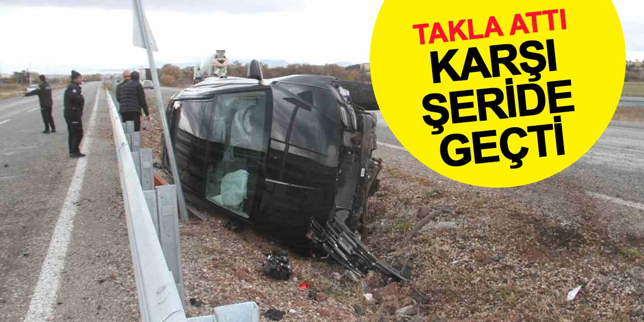 Konya’da kontrolden çıkan cip takla atarak karşı şeride geçti: 3 yaralı