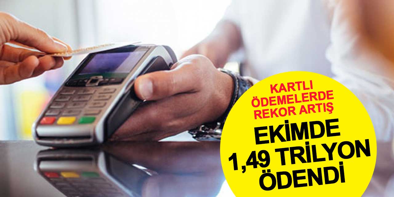 Kartlı Ödemelerde Rekor Artış: Ekim Ayında 1,49 Trilyon TL Ödendi