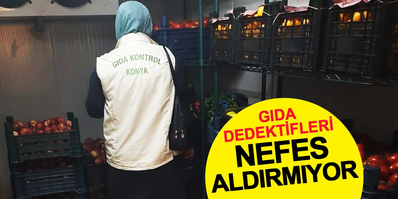 Gıda dedektifleri nefes aldırmıyor