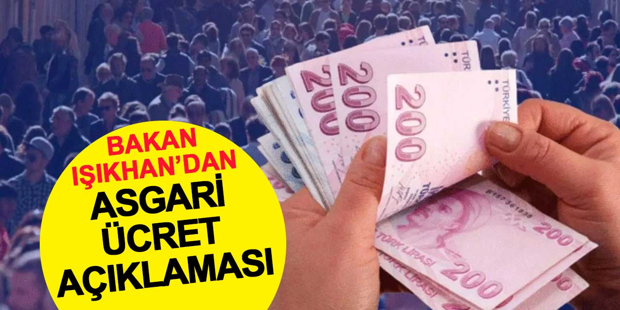 Bakan Işıkhan'dan Asgari Ücret Açıklaması