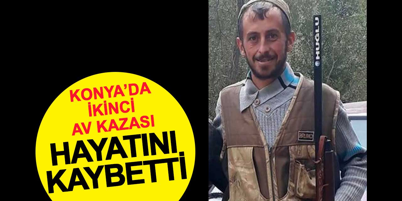 Konya'da ikinci av kazası: Emre Coşkun hayatını kaybetti