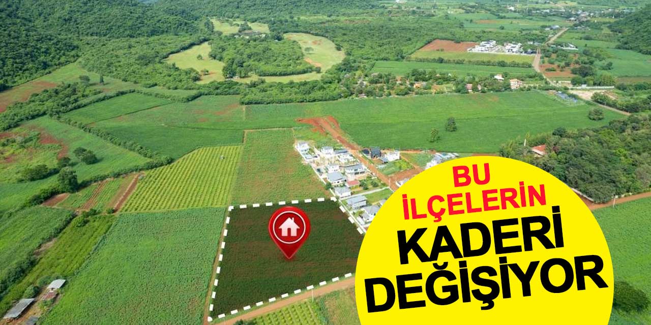 Konya'nın Bu İlçelerinin Kaderi Değişiyor