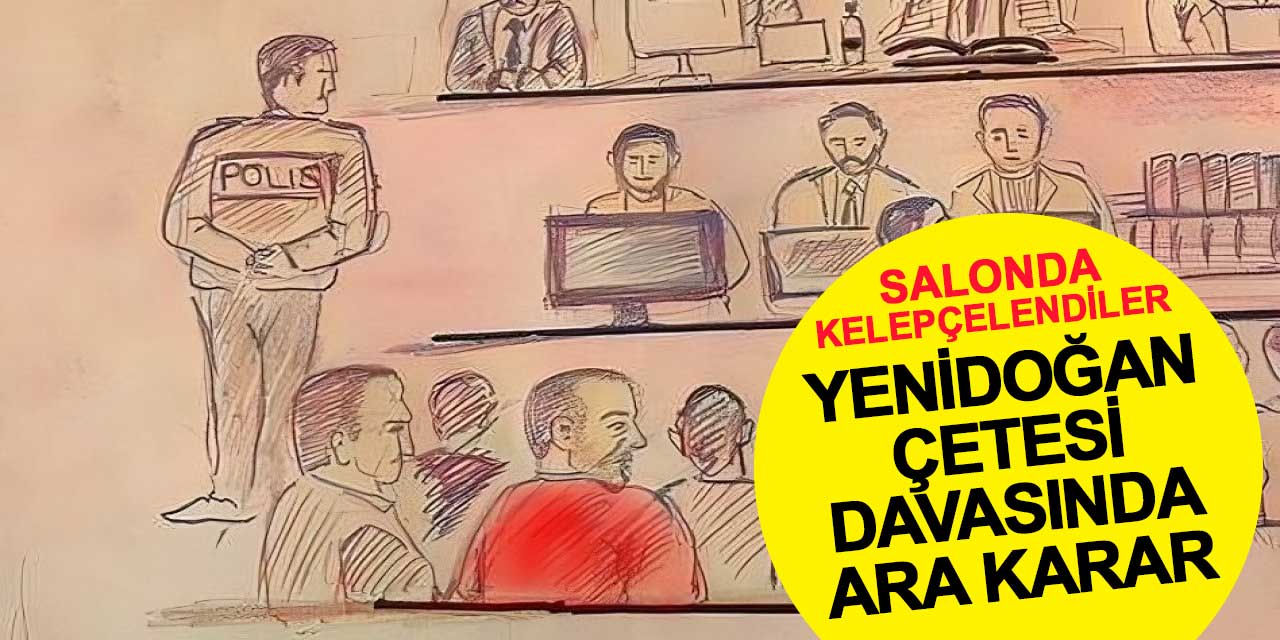 Yenidoğan Çetesi davasında ara karar