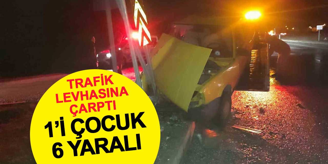 Konya’da otomobil trafik levhasına çarptı: 1'i çocuk 6 yaralı