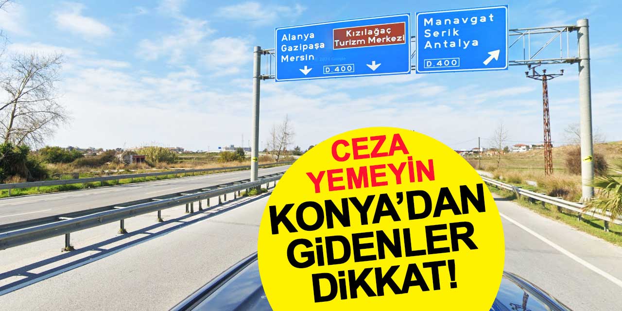 Konya'dan Gidenler Dikkat! Ceza Yemeyin