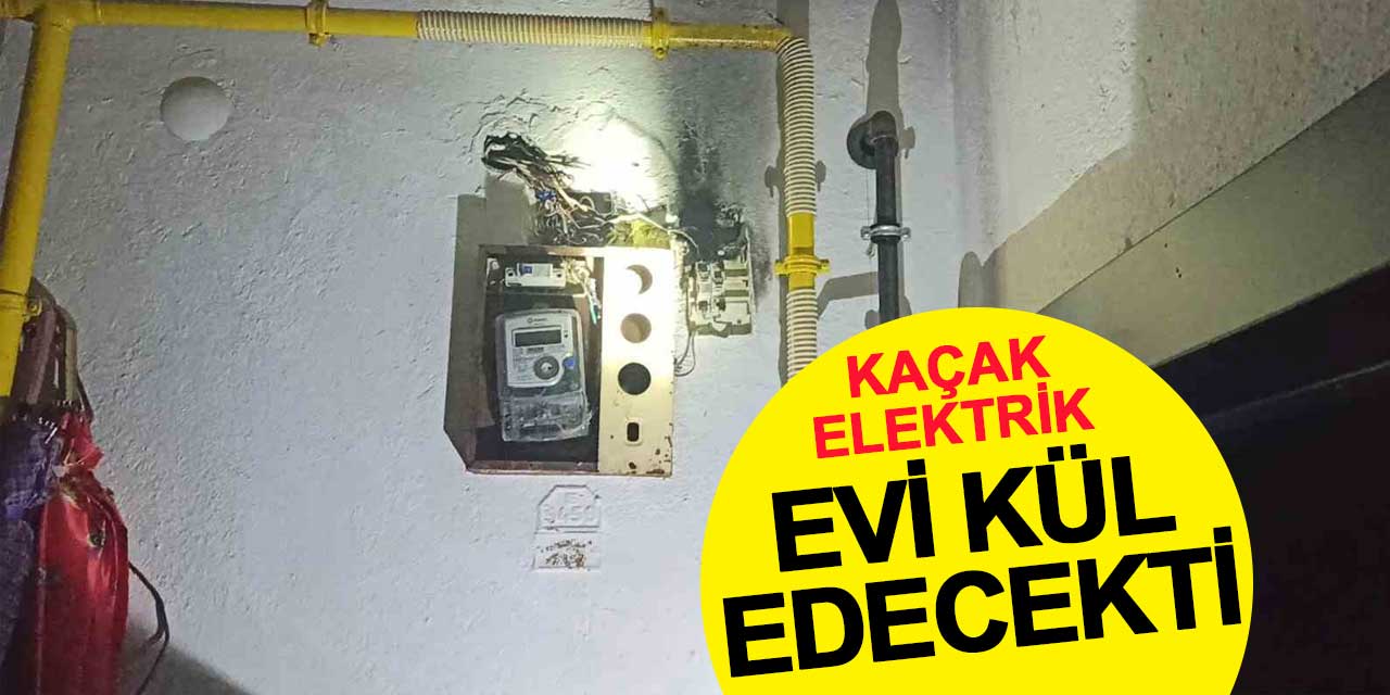 Kaçak elektrik evi kül edecekti