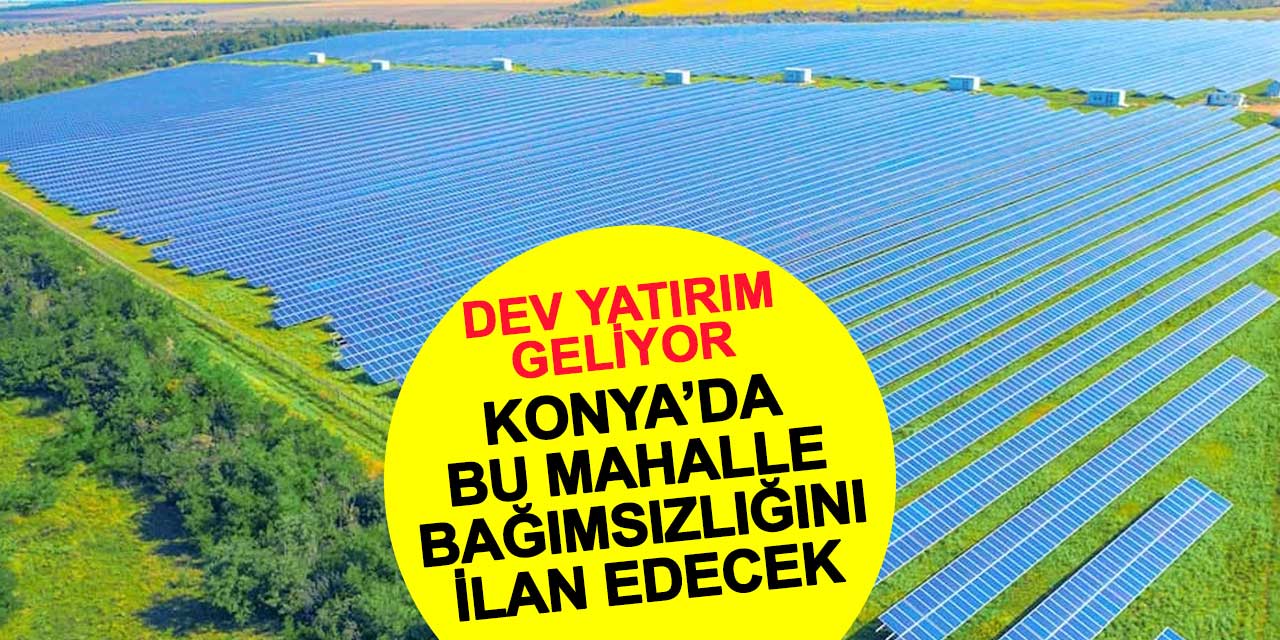 Konya'nın Güneşine 5. Yatırım: 3 Yılda Kendini Amorti Edecek