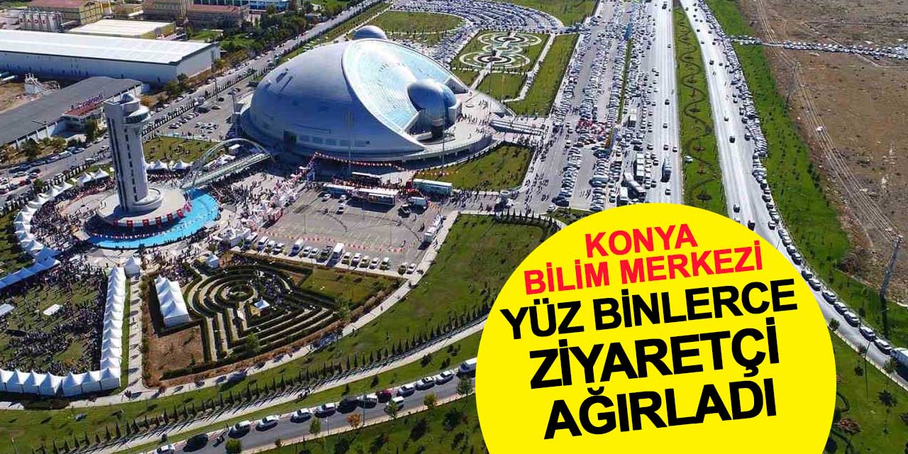 Konya Bilim Merkezi, 2024’te Yüzbinlerce Ziyaretçi Ağırladı