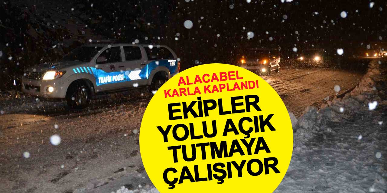 Alacabel karla kaplandı: Ekipler yolu açık tutmaya çalışıyor