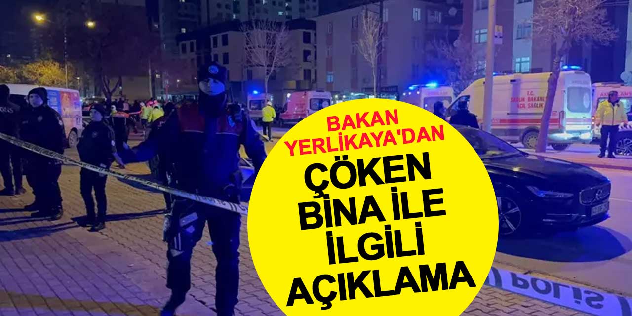 Bakan Yerlikaya'dan çöken bina ile ilgili açıklama