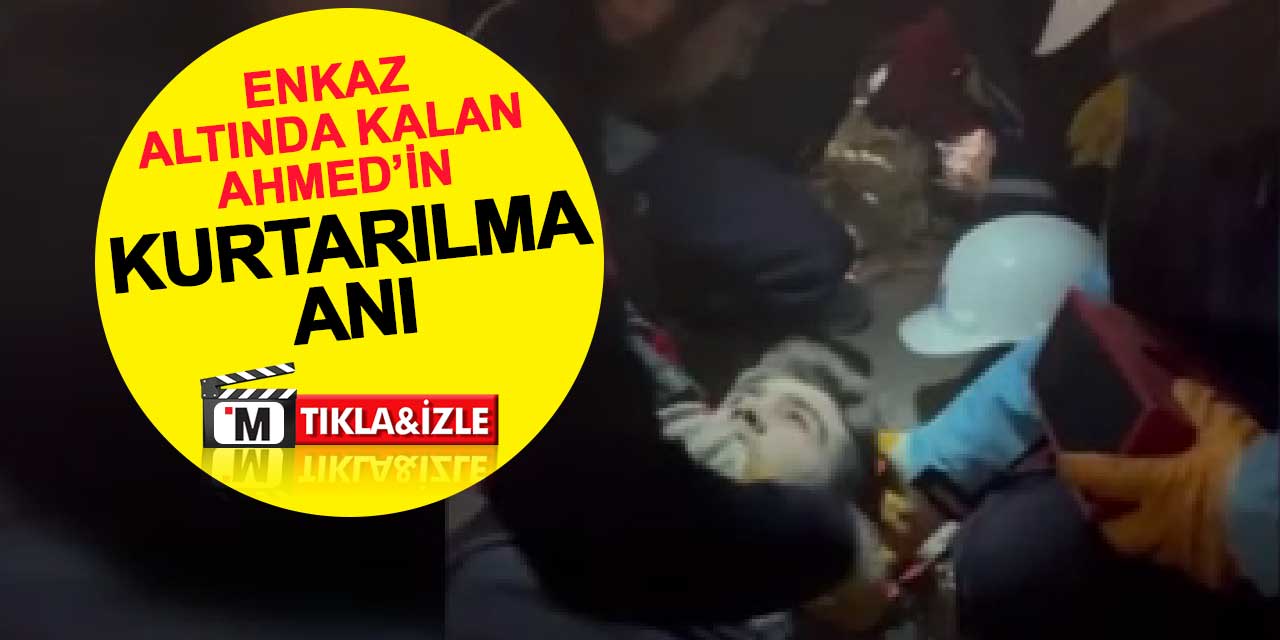 Enkaz altında kalan Ahmed’in kurtarılma anı kamerada