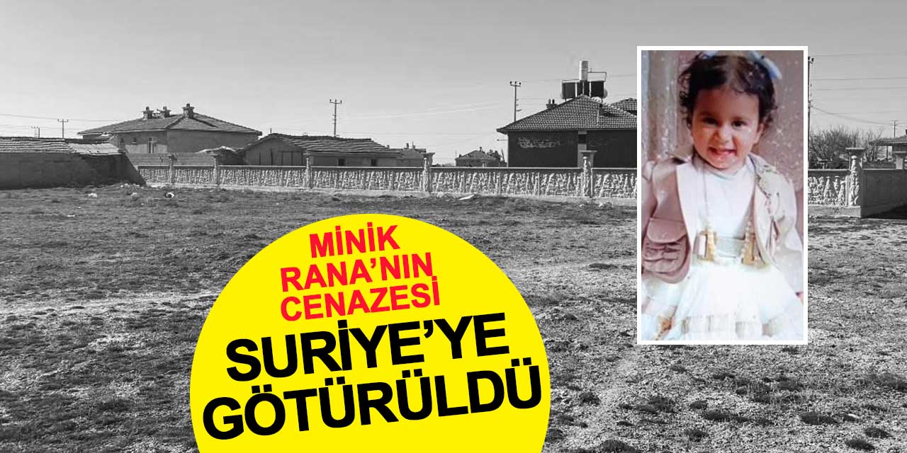 Minik Rana'nın cenazesi Suriye’ye götürüldü