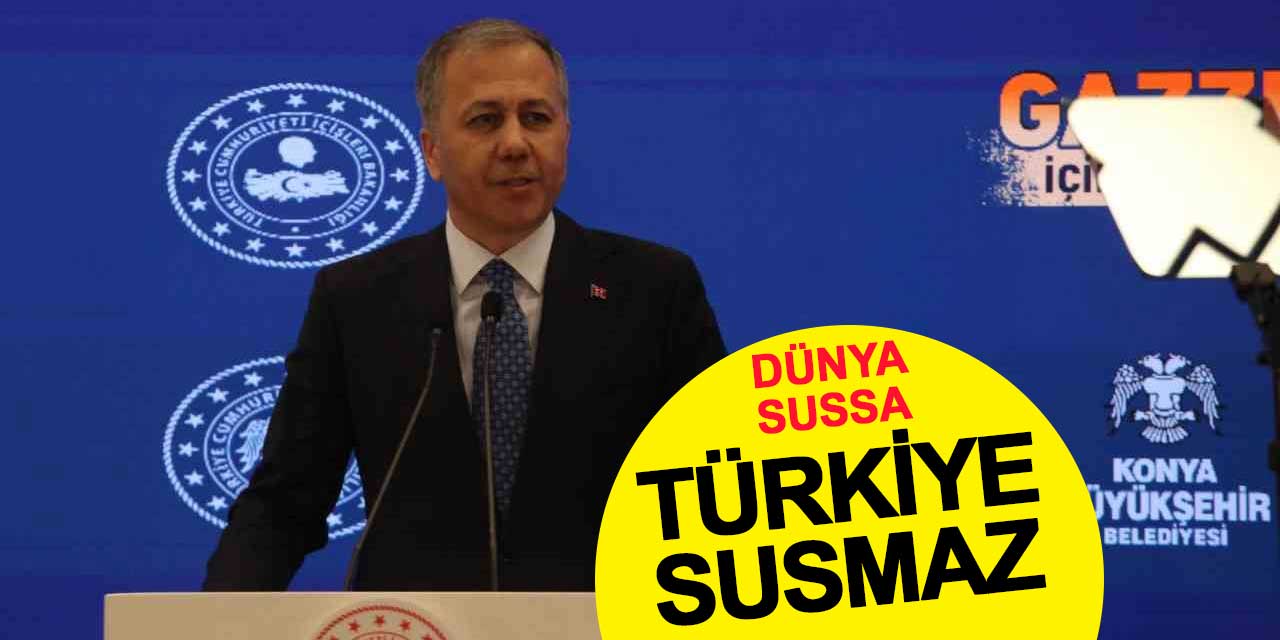 Bakan Yerlikaya: Dünya sussa Türkiye susmaz