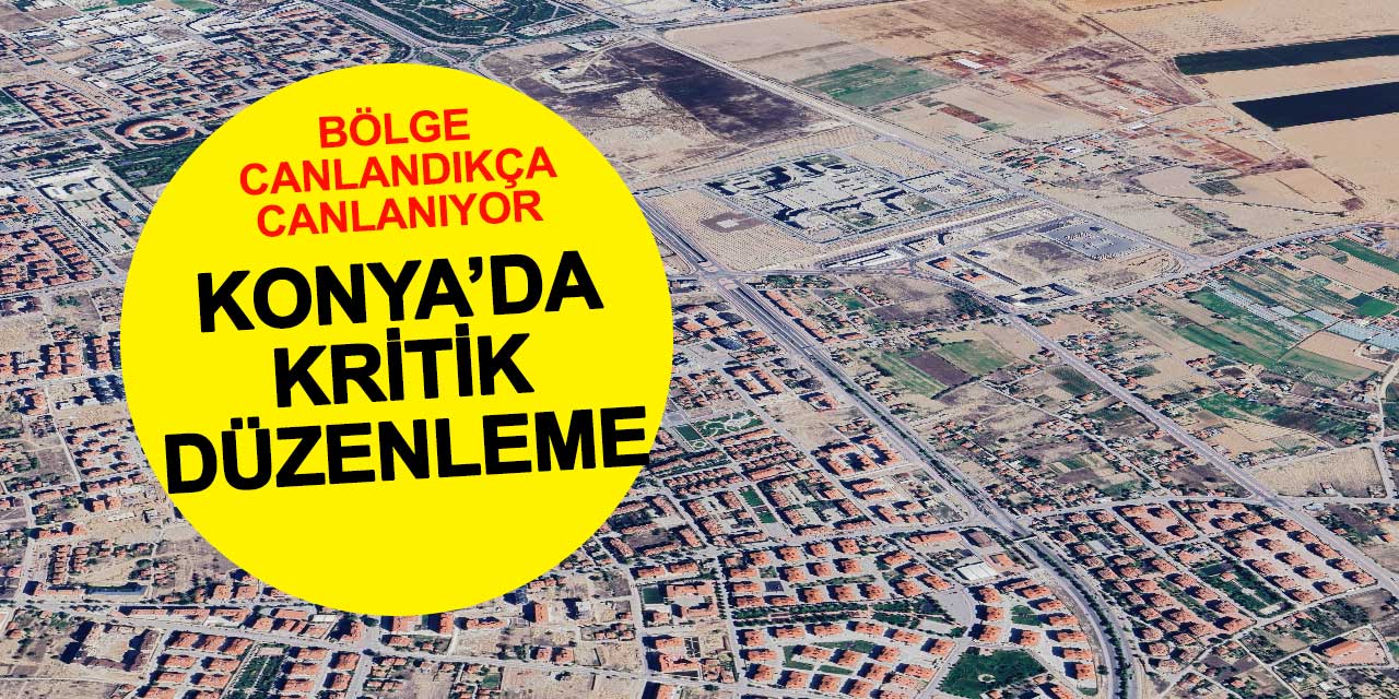 Konya'da kritik düzenleme: Şehir Hastanesi'ne çok yakın konumdaki araziye piyango vurdu