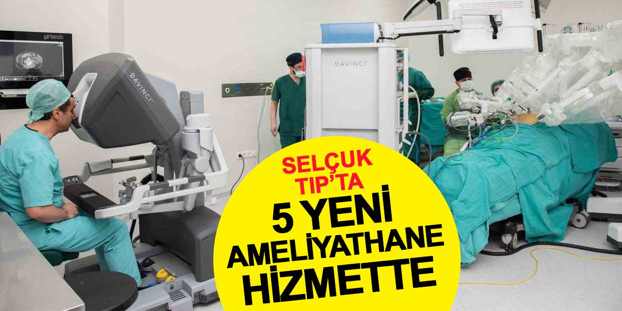 Selçuk Tıp’ın ameliyathane kapasitesi artırıldı