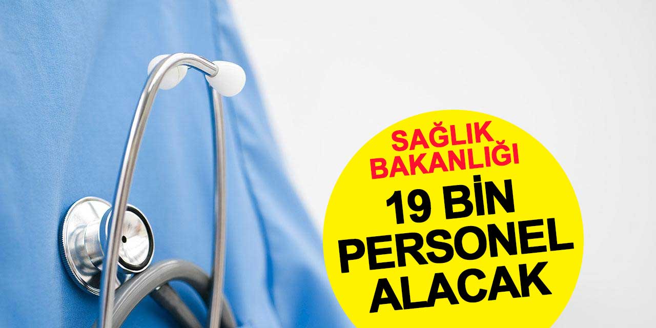 Sağlık Bakanlığı’na 19 Bin Yeni Personel Alınacak