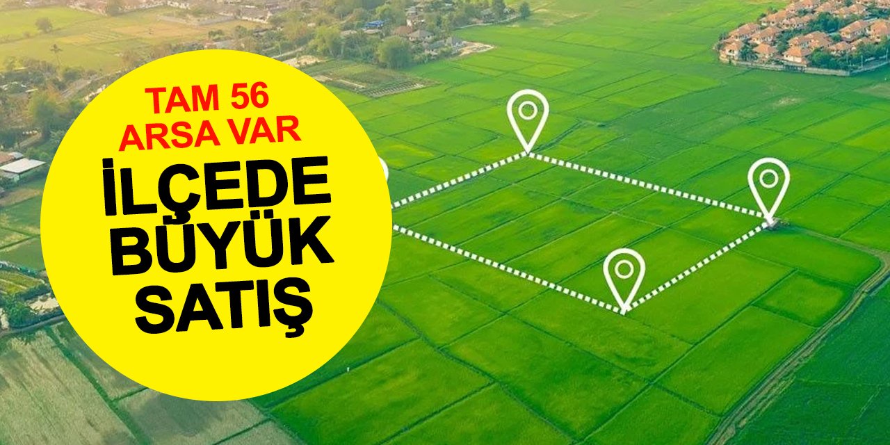 İlçenin TOKİ Mahallesi'nde arsalar listeye kondu! 56 tane var