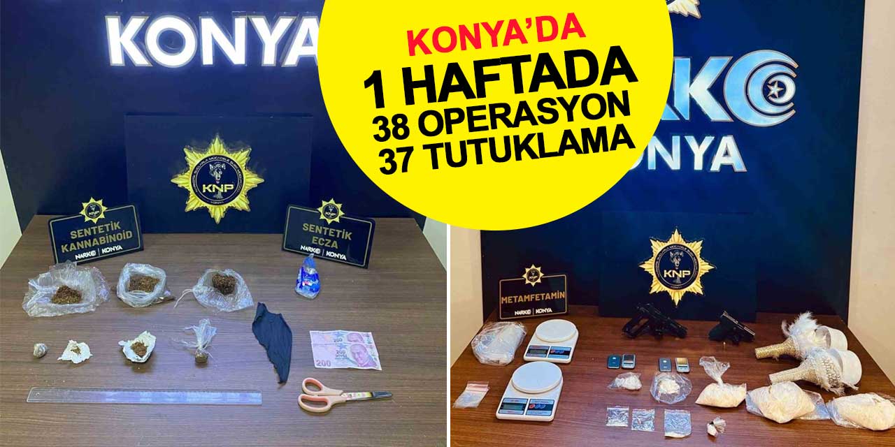 Konya'da 38 operasyonda 37 tutuklama