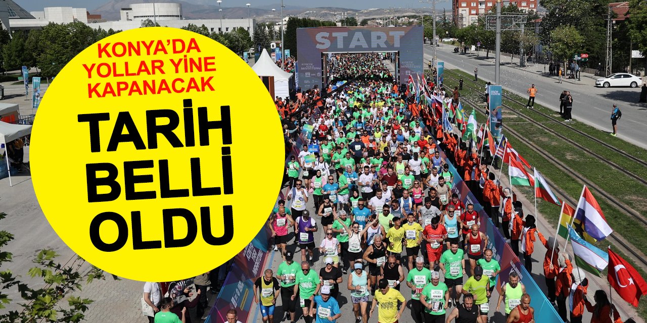 Konya'da yollar yine kapanacak! Tarih belli oldu