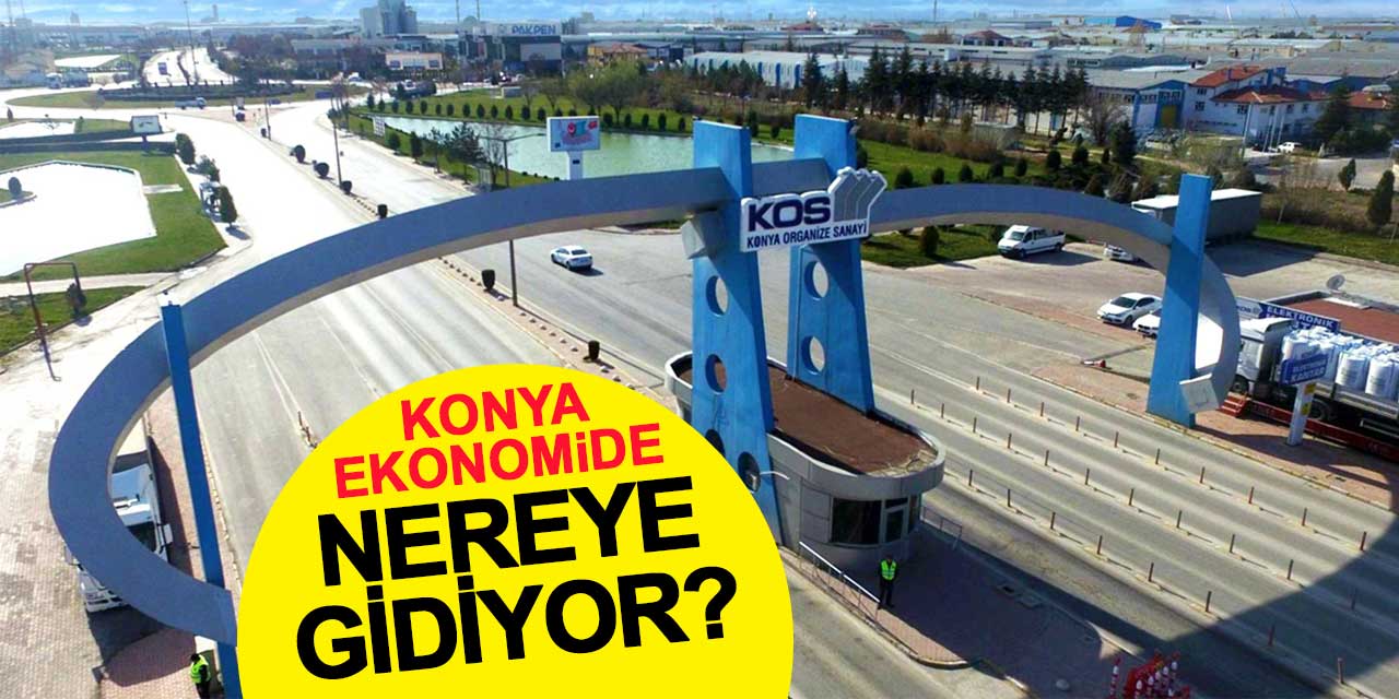 Anadolu’nun Yükselen Gücü: Konya Ekonomide Nereye Gidiyor?