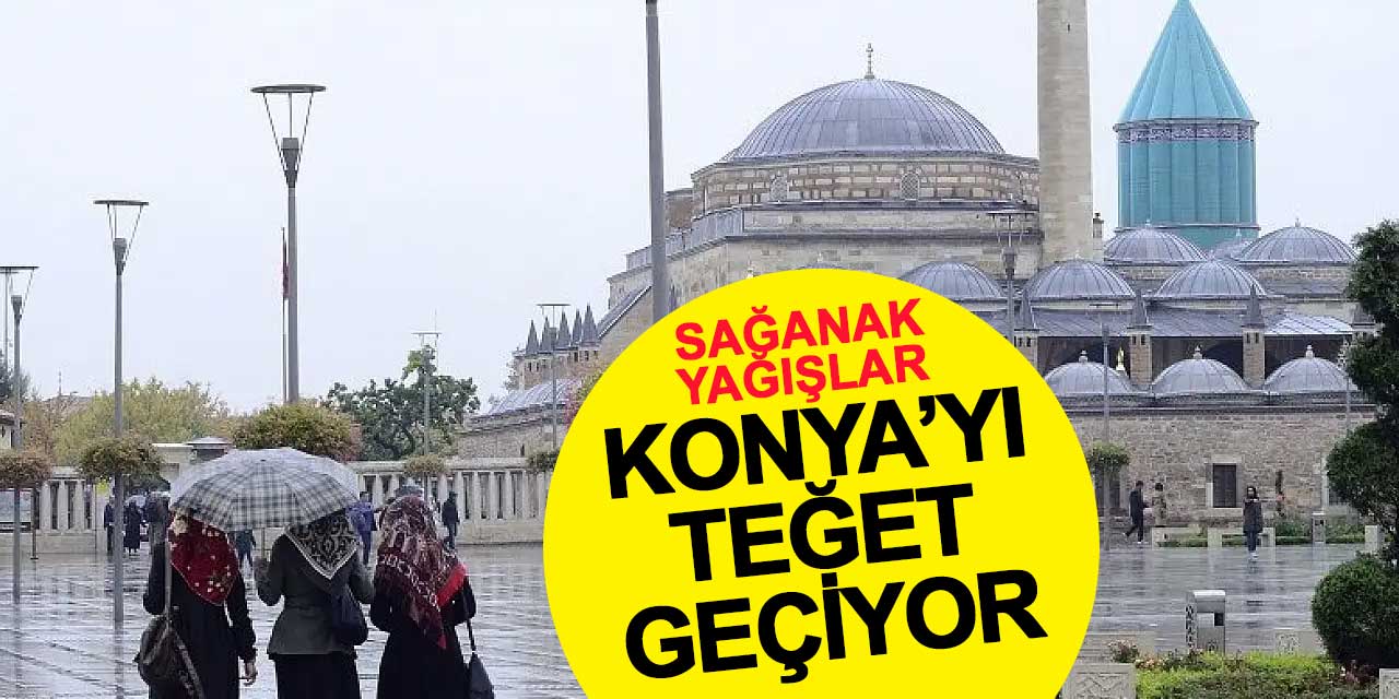Konya ve Karaman Hariç Yurdun Büyük Bölümünde Sağanak Bekleniyor