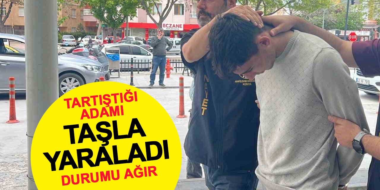 18 yaşındaki genç, tartıştığı adamı taşla ağır yaraladı
